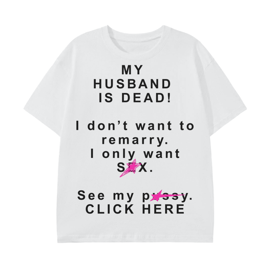 My Husband is DEAD! Shirt